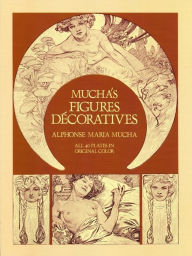 Title: Mucha's Figures Décoratives, Author: Alphonse Mucha