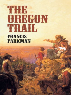 Title: The Oregon Trail, Author: Francis Parkman