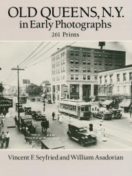 Title: Old Queens, N.Y., in Early Photographs: 261 Prints, Author: Vincent F. Seyfried
