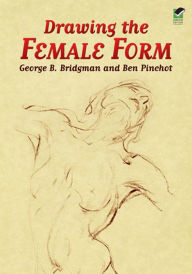 Title: Drawing the Female Form, Author: George B. Bridgman