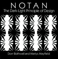 Title: Notan: The Dark-Light Principle of Design, Author: Dorr Bothwell