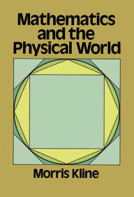 Title: Mathematics and the Physical World, Author: Morris Kline