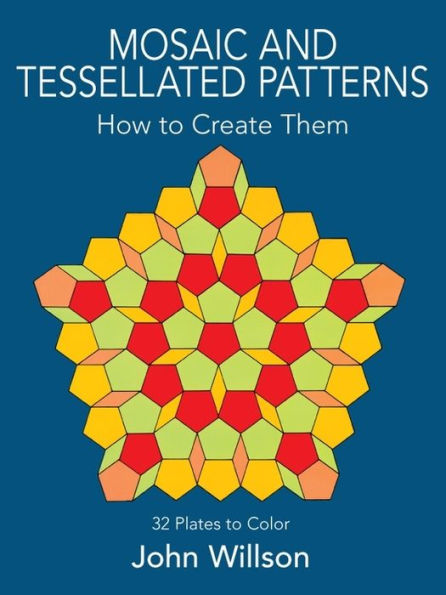 Mosaic and Tessellated Patterns: How to Create Them, with 32 Plates to Color