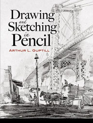 Title: Drawing and Sketching in Pencil, Author: Arthur L. Guptill