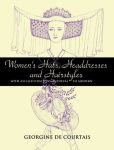 Alternative view 1 of Women's Hats, Headdresses and Hairstyles: With 453 Illustrations, Medieval to Modern