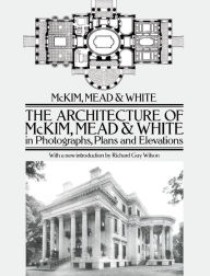 Title: The Architecture of McKim, Mead & White in Photographs, Plans and Elevations, Author: McKim