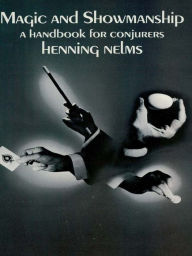 Title: Magic and Showmanship: A Handbook for Conjurers, Author: Henning Nelms