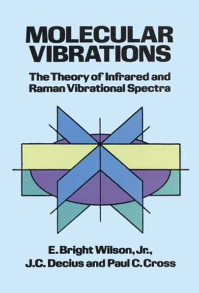 Molecular Vibrations: The Theory of Infrared and Raman Vibrational Spectra