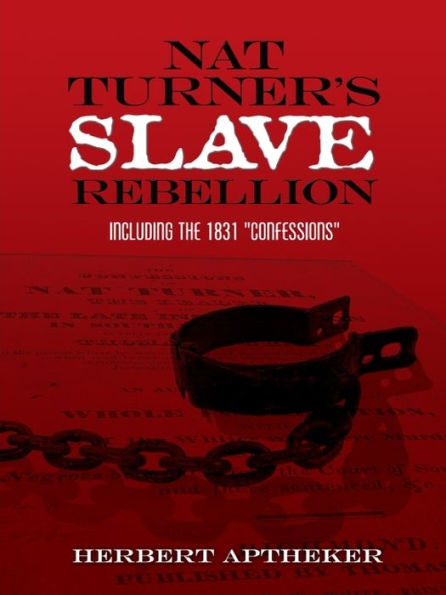 Nat Turner's Slave Rebellion: Including the 1831 