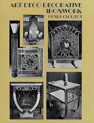 Title: Art Deco Decorative Ironwork, Author: Henri Clouzot