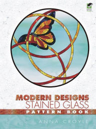 Title: Modern Designs Stained Glass Pattern Book, Author: Anna Croyle