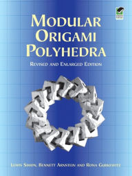 Title: Modular Origami Polyhedra: Revised and Enlarged Edition, Author: Lewis Simon