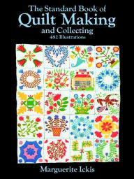 Title: The Standard Book of Quilt Making and Collecting, Author: Marguerite Ickis