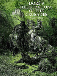 Title: Doré's Illustrations of the Crusades, Author: Gustave Doré