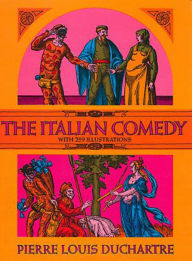 Title: The Italian Comedy, Author: Pierre Louis Duchartre