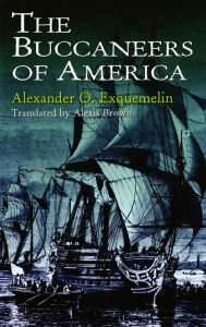 Title: The Buccaneers of America, Author: Alexander O. Exquemelin