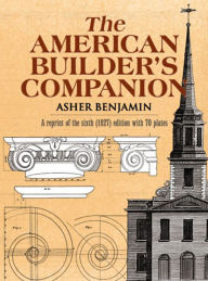 Title: The American Builder's Companion, Author: Asher Benjamin