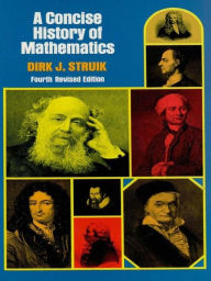 Title: A Concise History of Mathematics: Fourth Revised Edition, Author: Dirk J. Struik