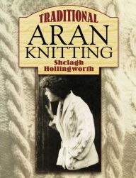 Title: Traditional Aran Knitting, Author: Shelagh Hollingworth