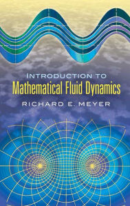 Title: Introduction to Mathematical Fluid Dynamics, Author: Richard E. Meyer