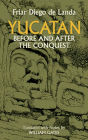 Yucatan Before and After the Conquest