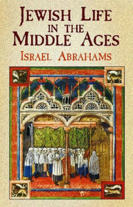 Title: Jewish Life in the Middle Ages, Author: Israel Abrahams