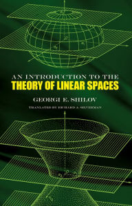 Title: An Introduction to the Theory of Linear Spaces, Author: Georgi E. Shilov