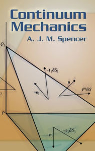 Title: Continuum Mechanics, Author: A. J. M. Spencer