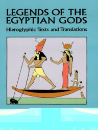 Title: Legends of the Egyptian Gods: Hieroglyphic Texts and Translations, Author: E. A. Wallis Budge