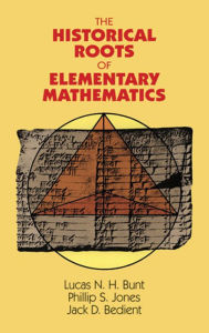 Title: The Historical Roots of Elementary Mathematics, Author: Lucas N. H. Bunt