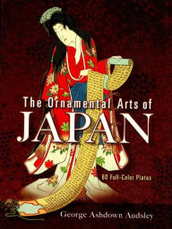 Title: The Ornamental Arts of Japan, Author: George Ashdown Audsley