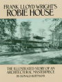 Alternative view 2 of Frank Lloyd Wright's Robie House: The Illustrated Story of an Architectural Masterpiece