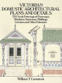Victorian Domestic Architectural Plans and Details: 734 Scale Drawings of Doorways, Windows, Staircases, Moldings, Cornices, and Other Elements