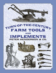Title: Turn-of-the-Century Farm Tools and Implements, Author: Henderson & Co.