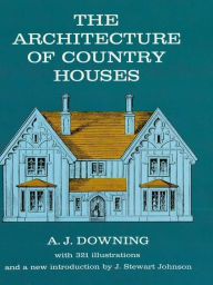 Title: The Architecture of Country Houses, Author: Andrew J. Downing