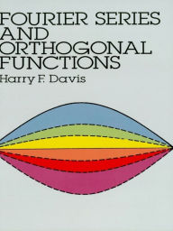 Title: Fourier Series and Orthogonal Functions, Author: Harry F. Davis