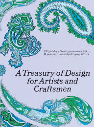Title: A Treasury of Design for Artists and Craftsmen, Author: Gregory Mirow