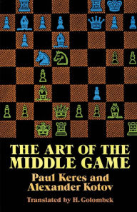 Title: The Art of the Middle Game, Author: Paul Keres