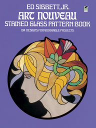 Title: Art Nouveau Stained Glass Pattern Book, Author: Ed Sibbett Jr.