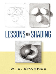 Title: Lessons on Shading, Author: W. E. Sparkes