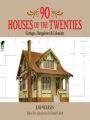 90 Houses of the Twenties: Cottages, Bungalows and Colonials