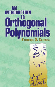 Title: An Introduction to Orthogonal Polynomials, Author: Theodore S Chihara