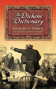 Title: The Dickens Dictionary, Author: Gilbert A. Pierce