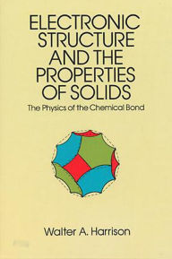 Title: Electronic Structure and the Properties of Solids: The Physics of the Chemical Bond, Author: Walter A. Harrison