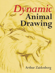 Title: Dynamic Animal Drawing, Author: Arthur Zaidenberg