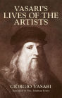 Vasari's Lives of the Artists: Giotto, Masaccio, Fra Filippo Lippi, Botticelli, Leonardo, Raphael, Michelangelo, Titian