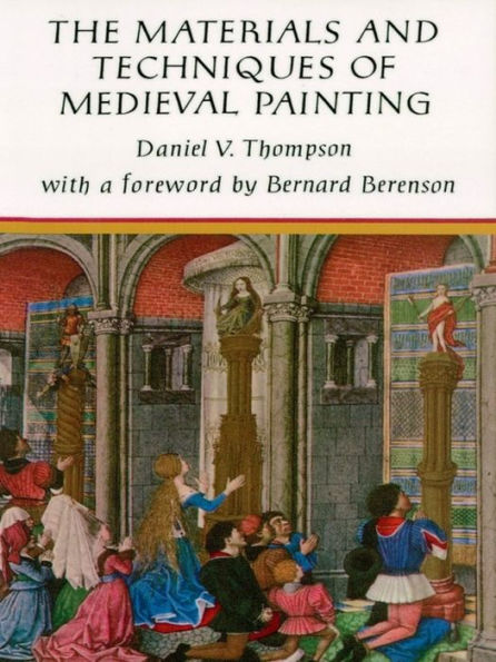 The Materials and Techniques of Medieval Painting