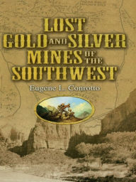 Title: Lost Gold and Silver Mines of the Southwest, Author: Eugene L. Conrotto