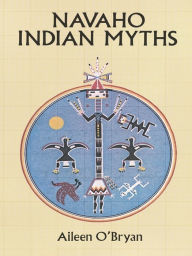 Title: Navaho Indian Myths, Author: Aileen O'Bryan