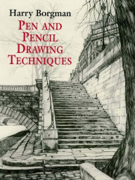 Title: Pen and Pencil Drawing Techniques, Author: Harry Borgman